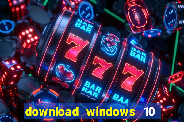 download windows 10 home iso 64 bit